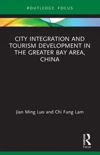 City Integration and Tourism Development in the Greater Bay Area, China - Ming Luo Jian