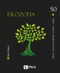 50 idei, które powinieneś znać. Filozofia - Ben Dupr, Krzysztof Wolański