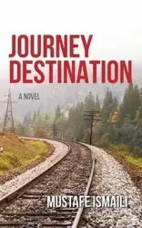 A Journey Without a Destination - Ismaili Mustafe