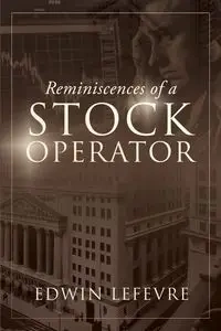 Reminiscences of a Stock Operator - Edwin Lefevre