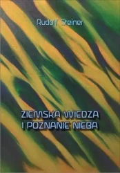 Ziemska wiedza i poznanie nieba - Rudolf Steiner