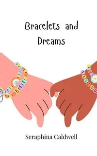 Bracelets and Dreams - Caldwell Seraphina