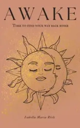 AWAKE - time to find your way back home - Isabella Maria Rösli
