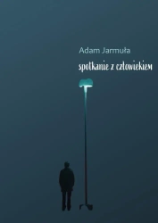 Spotkanie z Człowiekim - Adam Jarmula