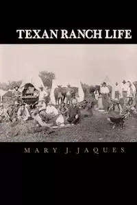 Texan Ranch Life - Mary J. Jaques