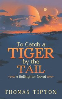 To Catch a Tiger by the Tail - Thomas Tipton