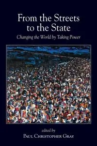 From the Streets to the State - Gray Paul Christopher