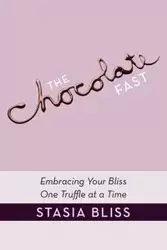 The Chocolate Fast - Stasia Bliss