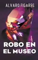 Robo En El Museo - Alvaro Figares