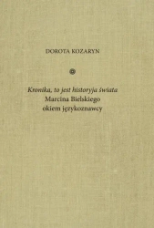 Kronika, to jest historyja świata Marcina... - Dorota Kozaryn