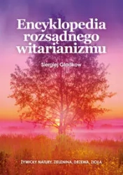 Encyklopedia rozsądnego witarianizmu - Siergiej Gładkow