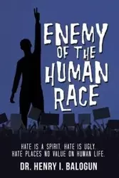 Enemy of the Human Race - Henry I. Balogun Dr.