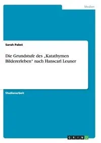 Die Grundstufe des „Katathymen Bildererleben" nach Hanscarl Leuner - Sarah Pabst
