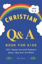 Christian Q&A Book for Kids - Amy Houts