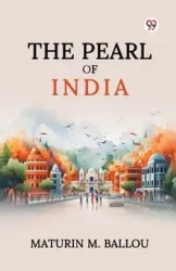 The Pearl Of India - Ballou Maturin M.