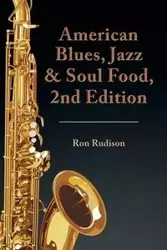 American Blues, Jazz & Soul Food, 2nd Edition - Ron Rudison