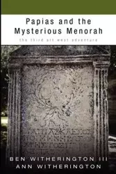 Papias and the Mysterious Menorah - Ben Witherington III