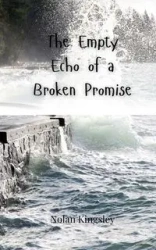 The Empty Echo of a Broken Promise - Nolan Kingsley