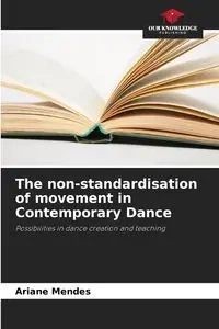The non-standardisation of movement in Contemporary Dance - Ariane Mendes