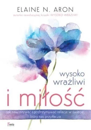 Wysoko wrażliwi i miłość - Elaine Aron N.