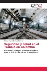 Seguridad y Salud en el Trabajo en Colombia - Miguel Ovallos Moreno Ángel