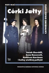 Córki Jałty. Sarah Churchill, Anna Roosevelt.. - Catherine Grace Katz, Barbara Gutowska-Nowak