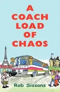 A Coach Load of Chaos - Rob Sissons