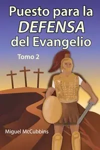 Puesto para la DEFENSA del Evangelio - Miguel McCubbins