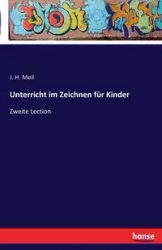 Unterricht im Zeichnen für Kinder - Meil J. H.