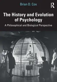 The History and Evolution of Psychology - Brian D. Cox