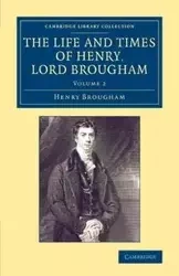 The Life and Times of Henry Lord Brougham - Volume             2 - Henry Brougham