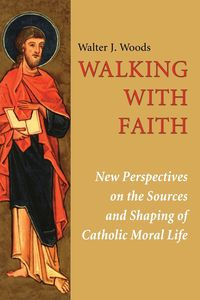 Walking with Faith - Walter J. Woods
