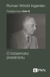 Paralipomena T.2 O tożsamości przedmiotu - Roman Witold Ingarden