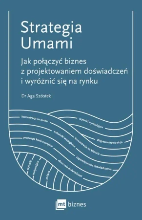 eBook Strategia Umami. Jak połączyć biznes z projektowaniem doświadczeń i wyróżnić się na rynku - Aga Szóstek epub mobi