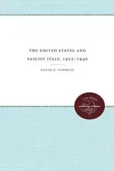 The United States and Fascist Italy, 1922-1940 - David F. Schmitz