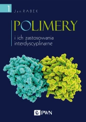 Polimery i ich zastosowania interdyscyplinarne T.1 - Jan Rabek