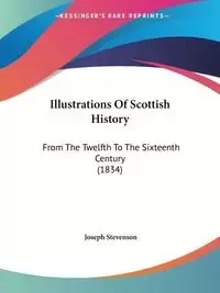 Illustrations Of Scottish History - Joseph Stevenson