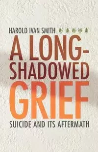 A Long-Shadowed Grief - Harold Ivan Smith