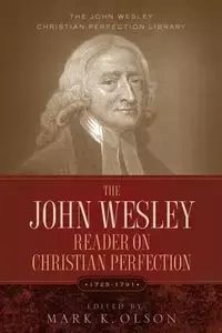 The John Wesley Reader On Christian Perfection. - Wesley John