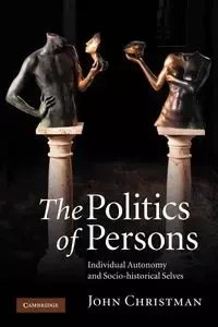 The Politics of Persons - John Christman
