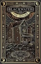 Blackwater III: The House - McDowell, Michael