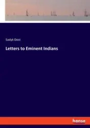 Letters to Eminent Indians - Dost Sadyk