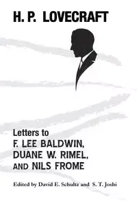 Letters to F. Lee Baldwin, Duane W. Rimel, and Nils Frome - Lovecraft H. P.