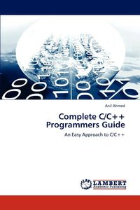 Complete C/C++ Programmers Guide - Ahmed Anil