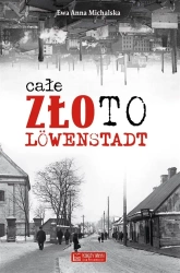 Całe złoto Lowenstadt - Ewa Anna Michalska