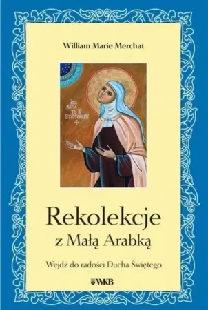 Rekolekcje z Małą Arabką - William Marie Merchat