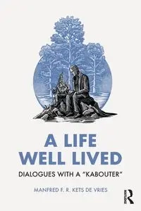 A Life Well Lived - Manfred F. Kets de Vries R.