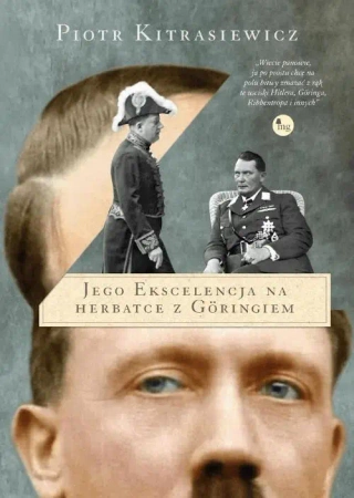 Jego ekscelencja na herbatce z Goringiem - Piotr Kitrasiewicz