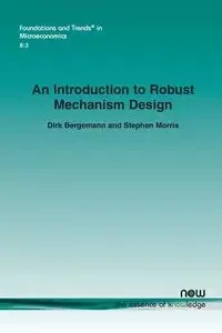 An Introduction to Robust Mechanism Design - Dirk Bergemann