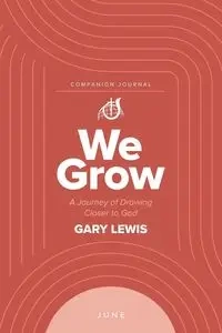 We Grow Companion Journal - Lewis Gary Bishop
